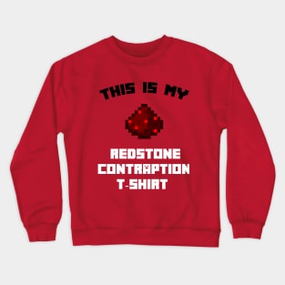 This Is My Redstone Contraption T-Shirt Crewneck Sweatshirt